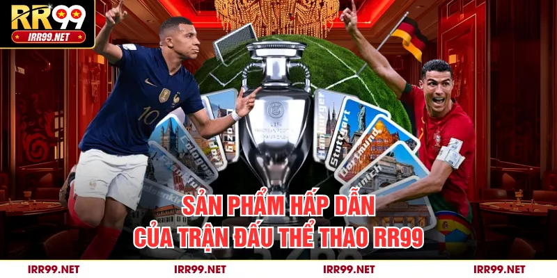 Sản phẩm hấp dẫn của trận đấu thể thao RR99